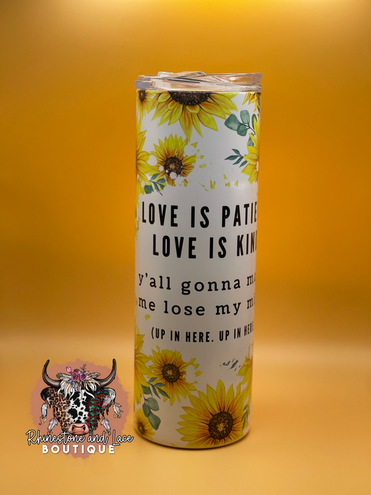 Love is patient tumbler